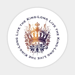 Long Live the King. be the first for UK Coronation Day 2023 Magnet